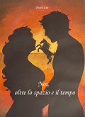 Noi, oltre lo spazio e il tempo (eBook, ePUB)