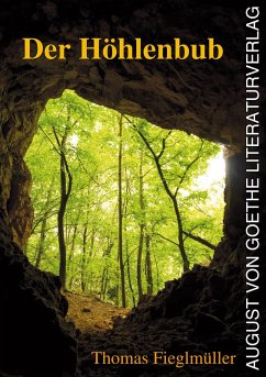 Der Höhlenbub (eBook, ePUB) - Fieglmüller, Thomas