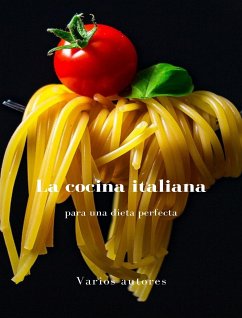 La cocina italiana para una dieta perfecta (traducido) (eBook, ePUB) - autores, Varios