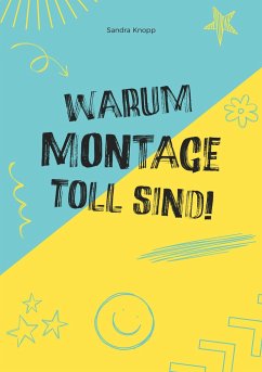 Warum Montage toll sind - Knopp, Sandra