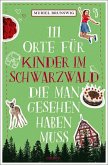 111 Orte für Kinder im Schwarzwald, die man gesehen haben muss