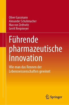 Führung und Organisation pharmazeutischer Innovation - Gassmann, Oliver;Schuhmacher, Alexander;von Zedtwitz, Max