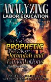 Analyzing Labor Education in the Prophetic Books of Jeremiah and Lamentations (The Education of Labor in the Bible, #16) (eBook, ePUB)