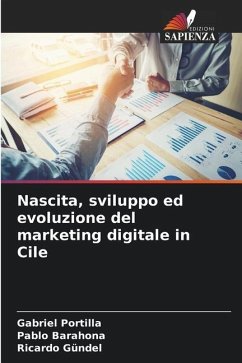 Nascita, sviluppo ed evoluzione del marketing digitale in Cile - Portilla, Gabriel;Barahona, Pablo;Gündel, Ricardo