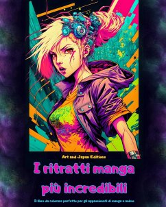 I ritratti manga più incredibili - Il libro da colorare perfetto per gli appassionati di manga e anime - Editions, Japan; Art