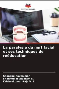 La paralysie du nerf facial et ses techniques de rééducation - Ravikumar, Chandini;S., Shanmugasundaram;V. B., Krishnakumar Raja