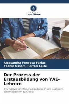 Der Prozess der Erstausbildung von YAE-Lehrern - Fonseca Farias, Alessandra;Ferrari Leite, Yoshie Ussami