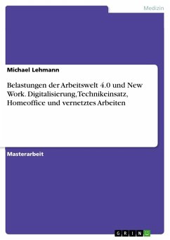 Belastungen der Arbeitswelt 4.0 und New Work. Digitalisierung, Technikeinsatz, Homeoffice und vernetztes Arbeiten