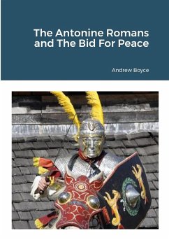 The Antonine Romans and The Bid For Peace - Boyce, Andrew