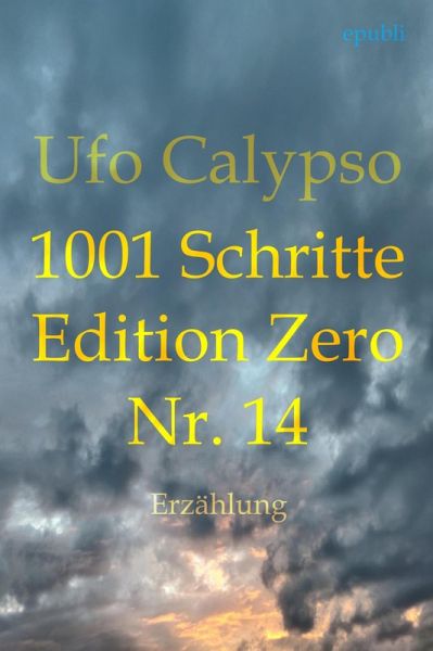 1001 Schritte - Edition Zero - Nr. 14 (eBook, ePUB) 1001 Schritte - Edition Zero - Nr. 14 (eBook, ePUB)