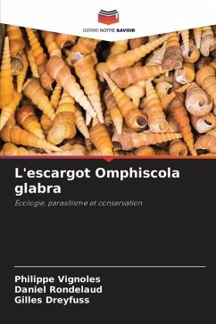 L'escargot Omphiscola glabra - Vignoles, Philippe;Rondelaud, Daniel;Dreyfuss, Gilles