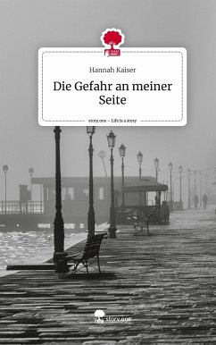 Die Gefahr an meiner Seite. Life is a Story - story.one - Kaiser, Hannah