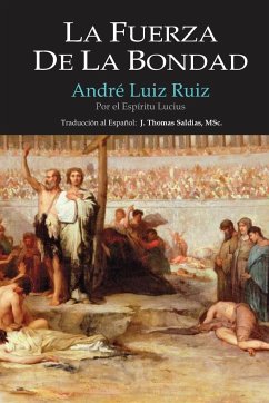 La Fuerza de la Bondad - Lucius, Por El Espíritu; Luiz Ruiz, André