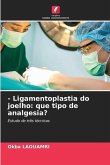 - Ligamentoplastia do joelho: que tipo de analgesia?