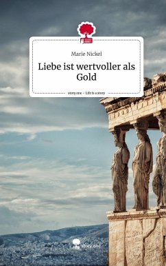 Liebe ist wertvoller als Gold. Life is a Story - story.one - Nickel, Marie