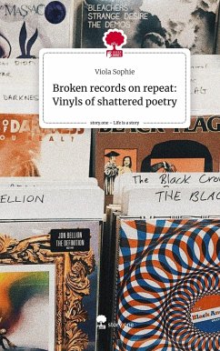 Broken records on repeat: Vinyls of shattered poetry. Life is a Story - story.one - Sophie, Viola