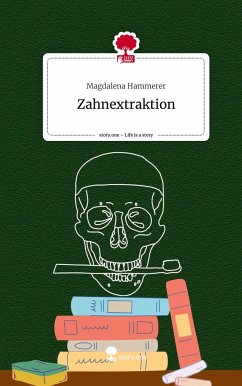 Zahnextraktion. Life is a Story - story.one - Hammerer, Magdalena