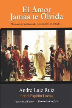 El Amor Jamás te Olvida - Luiz Ruiz, André; Lucius, Por El Espíritu