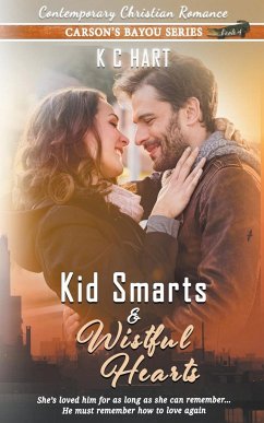 Kid Smarts & Wistful Hearts (Contemporary Christian Romance) - Hart, Kc