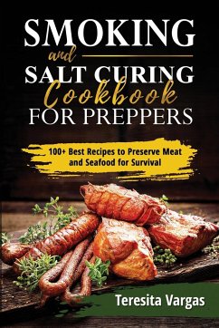 Smoking and Salt Curing Cookbook FOR PREPPERS - Vargas, Teresita
