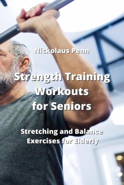 Strength Training Workouts for Seniors - Penn, Nickolaus