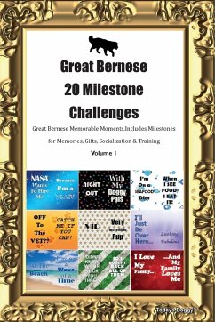 Great Bernese 20 Milestone Challenges Great Bernese Memorable Moments. Includes Milestones for Memories, Gifts, Socialization & Training Volume 1 - Doggy, Todays