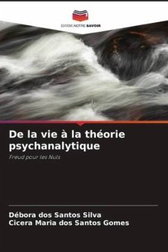 De la vie à la théorie psychanalytique - dos Santos Silva, Débora;dos Santos Gomes, Cicera Maria
