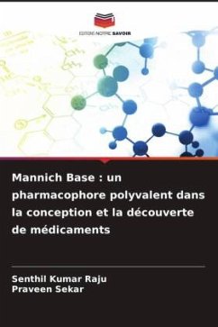 Mannich Base : un pharmacophore polyvalent dans la conception et la découverte de médicaments - Raju, Senthil Kumar;Sekar, Praveen