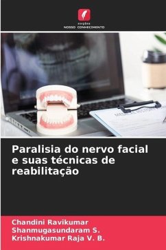 Paralisia do nervo facial e suas técnicas de reabilitação - Ravikumar, Chandini;S., Shanmugasundaram;V. B., Krishnakumar Raja