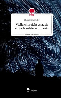Cover Vielleicht reicht es auch einfach zufrieden zu sein. Life is a Story - story.one