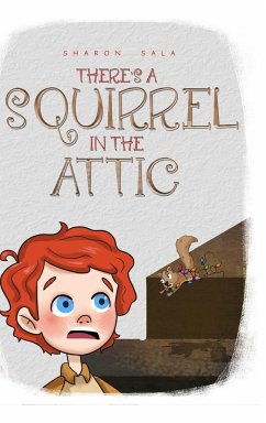 THERE'S A SQUIRREL IN THE ATTIC - Sala, Sharon