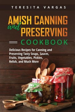 Amish Canning and Preserving COOKBOOK - Vargas, Teresita