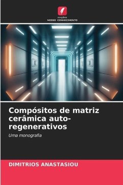 Compósitos de matriz cerâmica auto-regenerativos - ANASTASIOU, DIMITRIOS