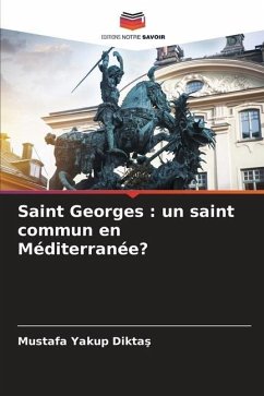 Saint Georges : un saint commun en Méditerranée? - Diktas, Mustafa Yakup