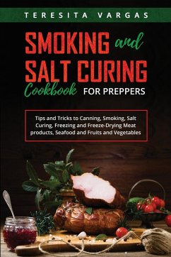 Smoking and Salt Curing Cookbook FOR PREPPERS - Vargas, Teresita