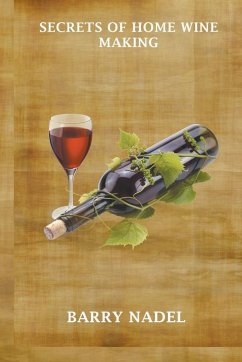 Secrets of Home Wine Making - Nadel, Barry