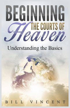 Beginning the Courts of Heaven - Vincent, Bill