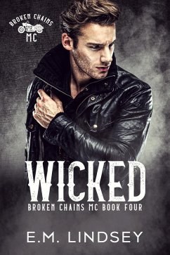 Wicked (Broken Chains MC, #4) (eBook, ePUB) - Lindsey, E. M.
