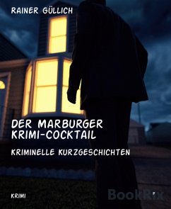 Der Marburger Krimi-Cocktail (eBook, ePUB) - Güllich, Rainer