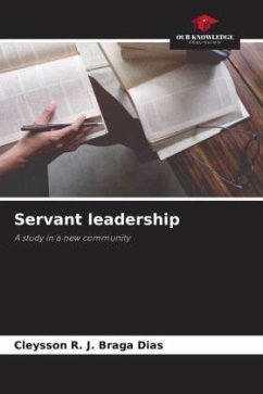 Servant leadership - Dias, Cleysson R. J. Braga