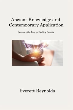 Ancient Knowledge and Contemporary Application - Reynolds, Everett