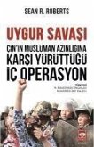 Cinin Müslüman Azinligina Karsi Yürüttügü Ic Operasyon;Uygur Savasi