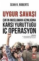 Cinin Müslüman Azinligina Karsi Yürüttügü Ic Operasyon;Uygur Savasi - R. Roberts, Sean