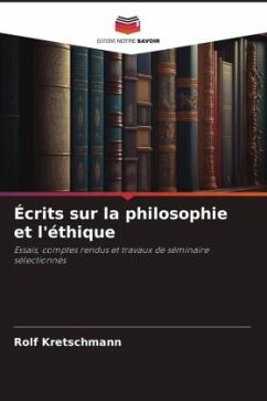 Écrits sur la philosophie et l'éthique - Kretschmann, Rolf