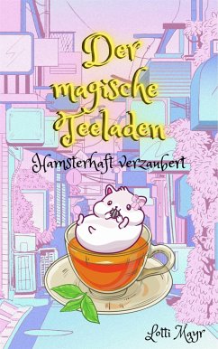 Der magische Teeladen (eBook, ePUB) - Mayr, Lotti