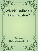 Wieviel sollte ein Buch kosten? (eBook, ePUB) Wieviel sollte ein Buch kosten? (eBook, ePUB)