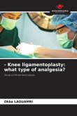 - Knee ligamentoplasty: what type of analgesia?