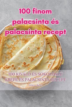 100 finom palacsinta és palacsinta recept - Liliána Barta