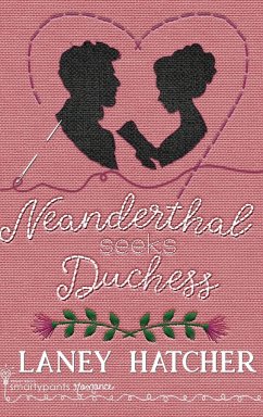 Neanderthal Seeks Duchess - Romance, Smartypants; Hatcher, Laney