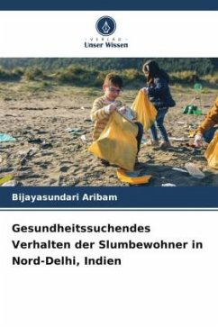 Gesundheitssuchendes Verhalten der Slumbewohner in Nord-Delhi, Indien - Aribam, Bijayasundari